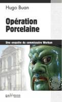 Une enquête du commissaire Workan, 9, Opération Porcelaine