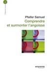 Comprendre et surmonter l'angoisse (éd 2008)