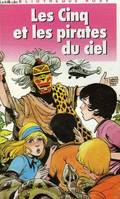 LES CINQ ET LES PIRATES DU CIEL, une nouvelle aventure des personnages créés par Enid Blyton