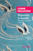 Réparons le monde , humains, animaux, nature