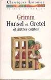 Hansel et Gretel et autres contes, et autres contes