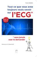 Tout ce que vous avez toujours voulu savoir sur l'ECG, Sans jamais oser le demander