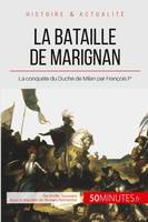La bataille de Marignan, La conquête du Duché de Milan par François Ier