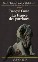 Histoire de France / [sous la dir. de Jean Favier]., 5, La France des patriotes, La France des patriotes, Histoire de France (1851-1918)