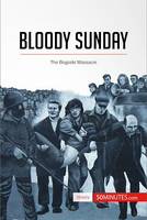 Bloody Sunday, The Bogside Massacre