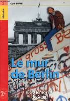 Le Mur de Berlin - Le Mémorial de Caen - Collection histoire n°2.