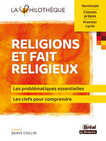 Religions et fait religieux, Les problématiques essentielles, les clefs pour comprendre