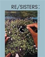 RE/SISTERS A Lens on Gender and Ecology /anglais