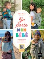 Je porte mon bébé, Différents modes de portage, techniques, bienfaits, conseils