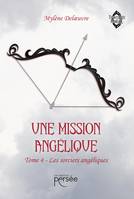 Une mission angélique Tome 4, Les sorciers angéliques