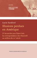 Illusions perdues en Amérique, D’Avranches aux États Unis, la correspondance des Maxwell au milieu du XIXe siècle