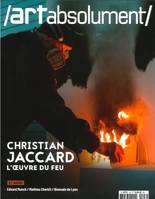 Art absolument n°103 : Christian Jaccard : l'oeuvre du feu - Oct-Nov-Déc 2022