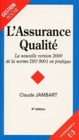 L'assurance qualité - la nouvelle version 2000 de la norme ISO 9001 en pratique, la nouvelle version 2000 de la norme ISO 9001 en pratique