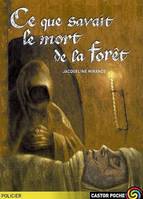 Ce que savait le mort de la foret, - DES 11/12 ANS