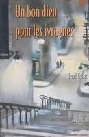 Un bon Dieu pour les ivrognes - histoires, histoires