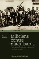 Miliciens contre maquisards, enquête sur un épisode de la Résistance en Centre-Bretagne