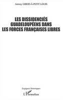 Les dissidenciés guadeloupéens dans les Forces françaises libres, 1940-1945