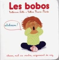 Les bobos, Rhume, mal au ventre, saignement de nez, atchoum !