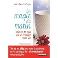 La magie du matin : l'heure de plus qui va changer votre vie, L'heure de plus qui va changer votre vie