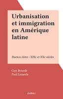 Urbanisation et immigration en Amérique latine, Buenos-Aires : XIXe et XXe siècles