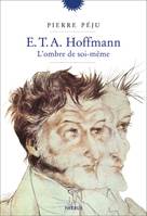 E. T. A. Hoffmann, l'ombre de soi meme