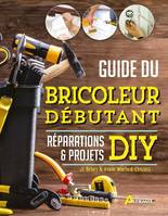 Guide du bricoleur débutant, Réparations & projets diy