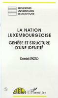 La nation luxembourgeoise, Genèse et structure d'une identité