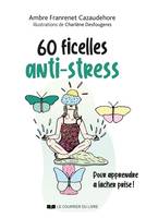 60 ficelles anti-stress, Pour apprendre à lâcher prise !