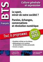 BTS français. 1. Le sport, miroir de notre société ? 2. Paroles, échanges, conversations, et révolution numérique  Tout sur les thèmes, méthodologie, annales corrigées.