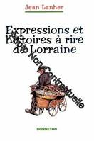 Expressions et histoires à rire de Lorraine