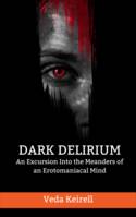 Dark delirium, An Excursion Into the Meanders of an Erotomaniacal Mind