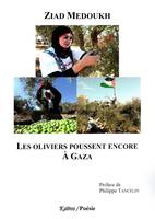 Les oliviers poussent encore à Gaza, 40 poèmes de gaza la résistante, gaza la vie et gaza l'espoir