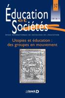 Éducation et Sociétés 2016/1 - 37 - Utopies et éducation : des groupes en mouvement