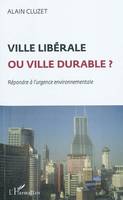 Ville libérale ou ville durable ?, Répondre à l'urgence environnementale