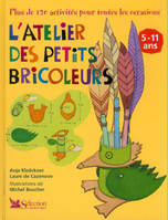 L ATELIER DES PETITS BRICOLEURS, plus de 120 activités pour toutes les occasions