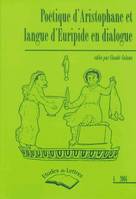 Etudes de lettres, n°269, 12/2004, Poétique d'Aristophane et langue d'Euripide en dialogue