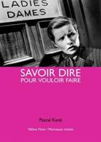 Savoir Dire Pour Vouloir Faire