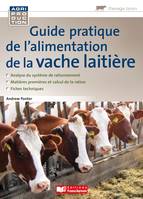 Guide pratique de l'alimentation de la vache laitière