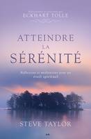 Atteindre la sérénité - Réflexions et méditations pour un éveil spirituel