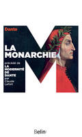 La Monarchie, précédé de La modernité de Dante