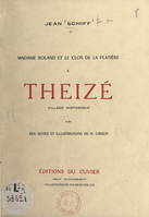 Madame Roland et le Clos de la Platière à Theizé, village historique, Avec des notes et illustrations de Henri Grisot