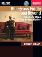 Bluegrass Fiddle and Beyond, Etudes and Ideas for the Modern Fiddler