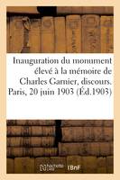 Inauguration du monument élevé à la mémoire de Charles Garnier, discours. Paris, 20 juin 1903