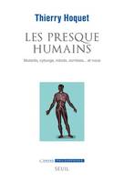 Les presque-humains, Mutants, cyborgs, robots, zombies et nous