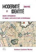 Modernité et identité dans l'urbanisme et dans l'architecture à Perpignan, 1848-1939