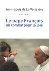 Le Pape François, un combat pour la joie