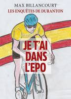 Les Enquêtes de Duranton - Tome 2, JE T'AI DANS L'EPO