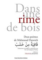 Dans une rime de bois / قَافِيَةً مِنْ خَشَبْ, Deux poèmes de Mahmoud Darwich