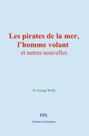 Les pirates de la mer, l’homme volant, et autres nouvelles