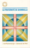 LA FRATERNITÉ DE SHAMBALLA, LA FRATERNITÉ DE SHAMBALLA